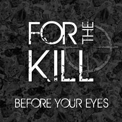 For The Kill : Before Your Eyes